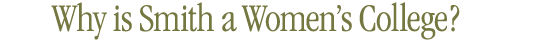 Why is Smith a Women's College?