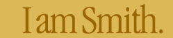 I am Smith