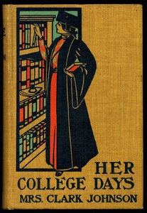 Cover of Her College Days by Mrs. Clarke Johnson, 1896