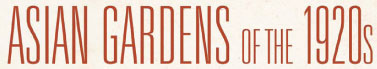 Asian Gardens of the 1920s