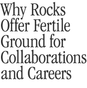 Why Rocks Offer Fertile Ground for Collaborations and Careers