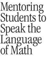 Mentoring Students To Speak the Language of Math
