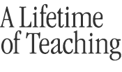 A Lifetime of Teaching