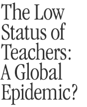 The Low Status of Teachers: A Global Epidemic?