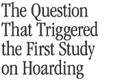 The Student's Question That Triggered the First Study on Hoarding