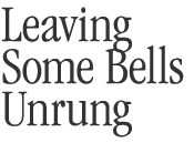 Leaving Some Bells Unrung