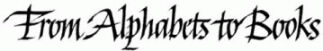 From Alphabets to Books