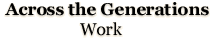 Across the Generations - Work