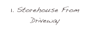 1. Storehouse From Driveway