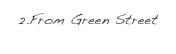 2.From Green Street