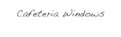 Cafeteria Windows