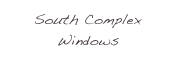 South Complex Windows