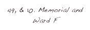 49, & 10. Memorial and Ward F