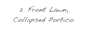 2. Front Lawn, Collapsed Portico