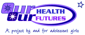 Our Health Our Futures, A project by and for adolescent girls