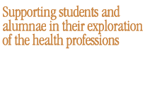 Supporting students and alumnae in their exploration of the health professions