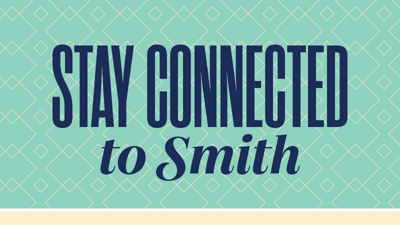 Graphic image with the words "Stay Connected to Smith"