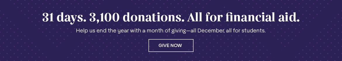 Help us end the year with a month of giving - all December, all for students.