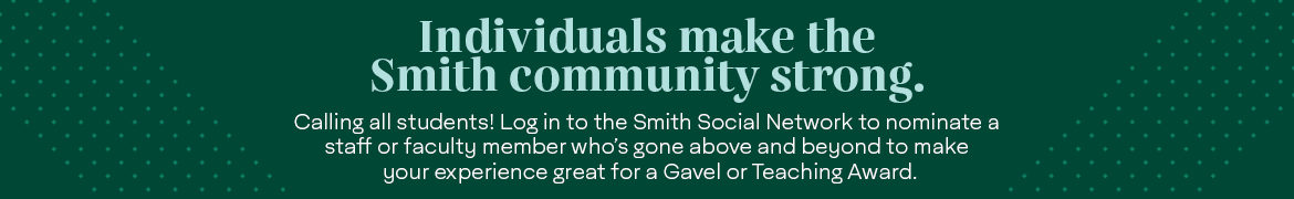 Sign in to the Smith Social Network to nominate a staff or faculty member