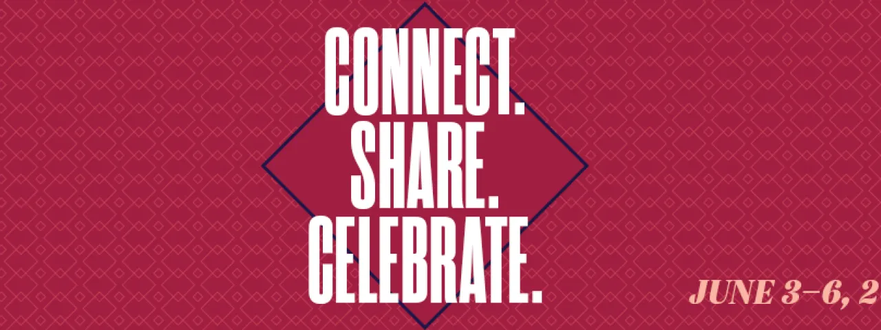 Connect. Share. Celebrate. June 3-6, 2021.