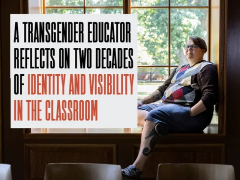 A transgender educator reflects on two decades of identity and visibility in the classroom