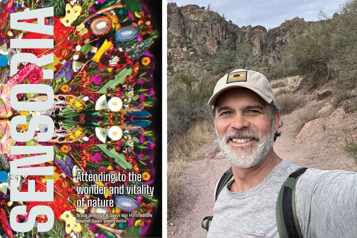 Side-by-side promotional graphic. Left: The cover of the book "Sensoria: Attending to the wonder and vitality of nature," edited by Bruce Jennings & Gavin Van Horn, featuring bold vertical text over a colorful, kaleidoscopic pattern of flowers, plants, and natural elements. Right: A outdoor selfie of a smiling man with a graying beard, wearing a baseball cap, gray t-shirt, and backpack on a dirt trail in a rocky, mountainous landscape.