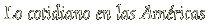 Lo cotidiano en las Américas 